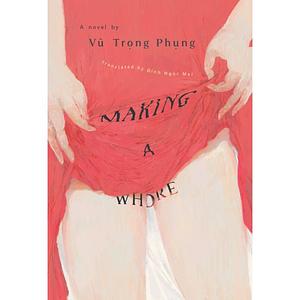 making a whore by Vũ Trọng Phụng