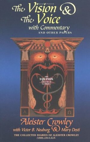 The Vision and the Voice: With Commentary and Other Papers by John A. Bowie, Aleister Crowley, Victor B. Neuburg, Mary Desti