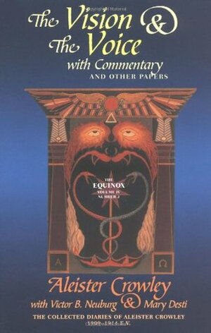 The Vision and the Voice: With Commentary and Other Papers by John A. Bowie, Victor B. Neuburg, Mary Desti, Aleister Crowley