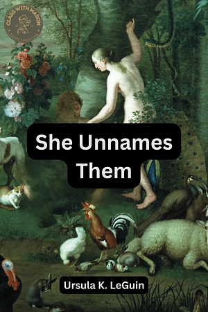 She Unnames Them by Ursula K. Le Guin