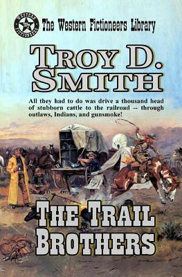 The Trail Brothers by Troy D. Smith