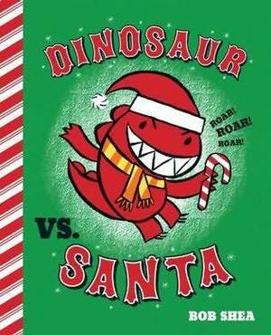 Dinosaur vs. Santa by Bob Shea