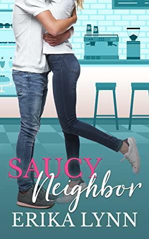 Saucy Neighbor by Erika Lynn