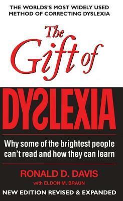 The Gift of Dyslexia: Why Some of the Smartest People Can't Read...and How They Can Learn by Ronald D. Davis