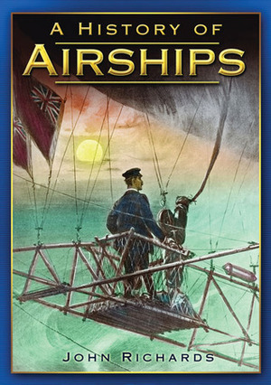 A History of Airships by John Richards