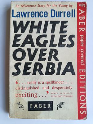 White Eagles Over Serbia by Lawrence Durrell