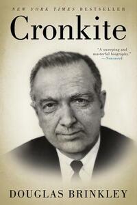 Cronkite by Douglas Brinkley