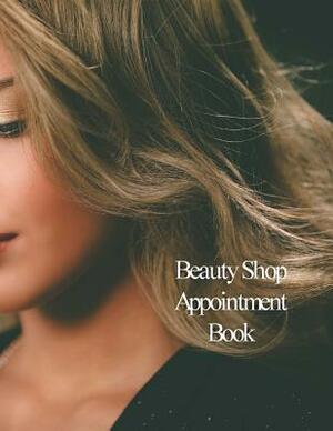 Beauty Shop Appointment Book: Hourly Appointment Book by Beth Johnson