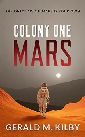 Colony One Mars by Gerald M. Kilby
