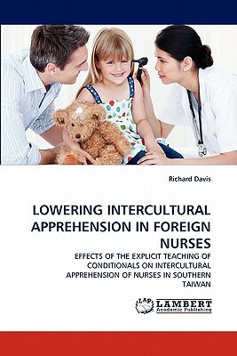 Lowering Intercultural Apprehension in Foreign Nurses by Richard Davis