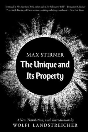 The Unique and Its Property by Wolfi Landstreicher, Apio Ludd, Max Stirner