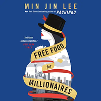 Free Food for Millionaires by Min Jin Lee