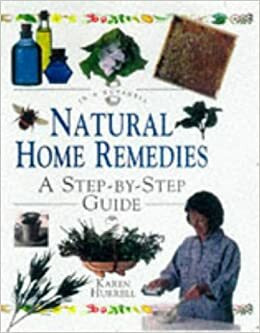 Natural Home Remedies: A Step-By-Step Guide by Karen Hurrell