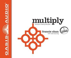 Multiply: Disciples Making Disciples by Francis Chan, Mark Beuving