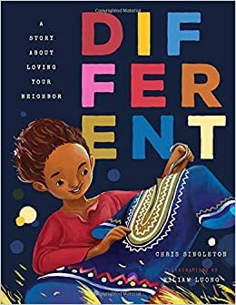 Different: A Story About Loving Your Neighbor by Chris Singleton