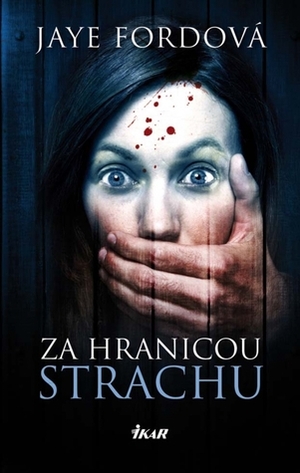 Za hranicou strachu by Jaye Ford, Andrej Chovan