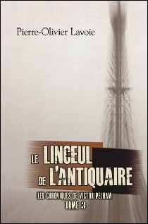 Les chroniques de Victor Pelham, tome 3 - Le linceul de l'antiquaire by Pierre-Olivier Lavoie