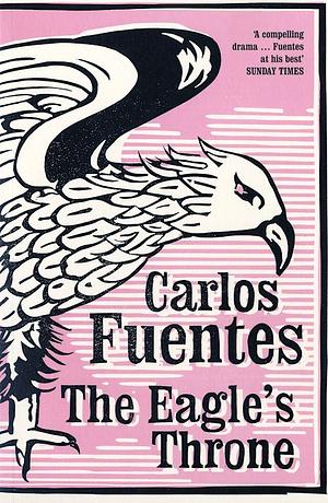 The Eagle's Throne by Carlos Fuentes