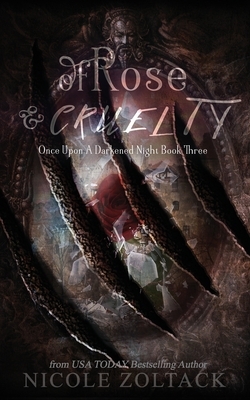 Of Rose and Cruelty by Nicole Zoltack
