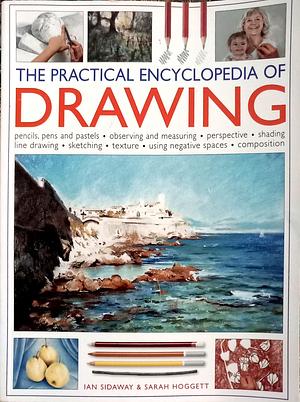The Practical Encyclopedia of Drawing by Sarah Hoggett, Ian Sidaway