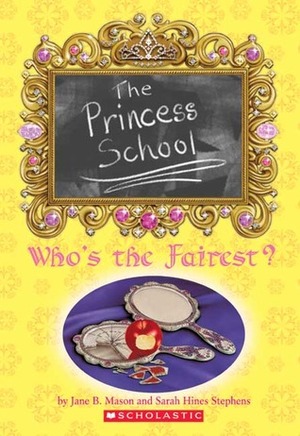 Who's The Fairest? by Sarah Hines Stephens, Jane B. Mason