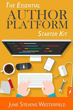 The Essential Author Platform Starter Kit by June Stevens Westerfield