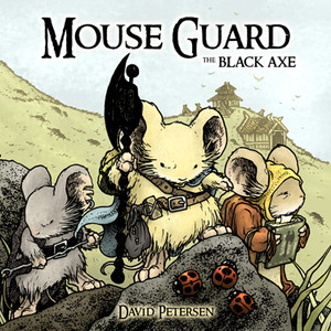 Mouse Guard: The Black Axe by David Petersen