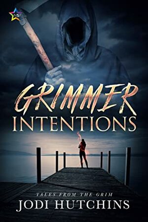 Grimmer Intentions by Jodi Hutchins