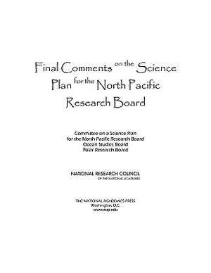Final Comments on the Science Plan for the North Pacific Research Board by Ocean Studies Board, Polar Research Board, National Research Council