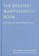 The Greatest Manifestation Book by The Rising Circle, Kaushal, Vex King