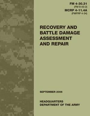 Recovery and Battle Damage Assessment and Repair (FM 4-30.31 / MCRP 4-11.4A) by Department Of the Army, U. S. Marine Corps