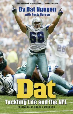 Dat: Tackling Life and the NFL by Rusty Burson, Darren Woodson, Dat Nguyen