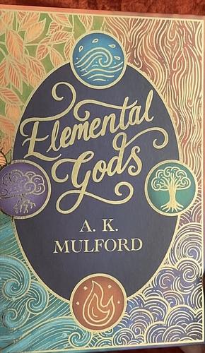 Elemental Gods by A. K. Mulford