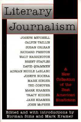 Literary Journalism: A New Collection of the Best American Nonfiction by Norman Sims, Mark Kramer