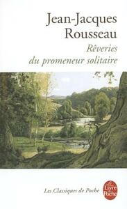 Reveries Du Promeneur Solitaire by Jean-Jacques Rousseau