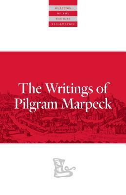 Writings of Pilgram Marpeck by Pilgram Markpeck