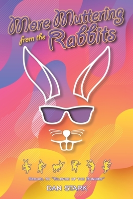 More Muttering from the Rabbits by Dan Stark