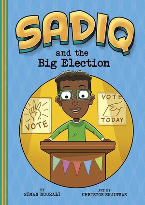 Sadiq and the Big Election by Christos Skaltsas, Siman Nuurali