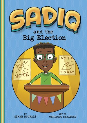 Sadiq and the Big Election by Siman Nuurali, Christos Skaltsas