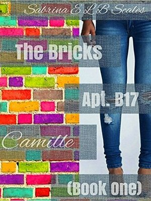 Apt B17 : Camille (The Bricks) by Sabrina E.L.B. Scales