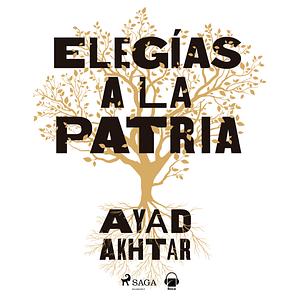 Elegías a la patria by Ayad Akhtar