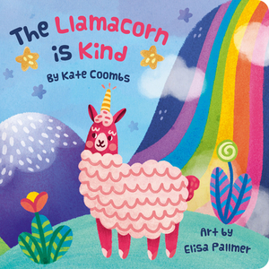 Llamacorn Is Kind, the (Board Book) by Kate Coombs