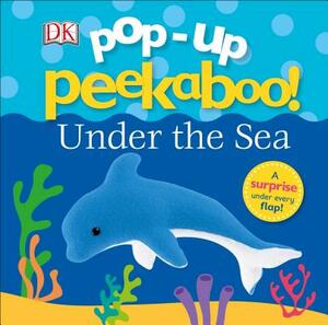 Pop-Up Peekaboo: Under the Sea by D.K. Publishing