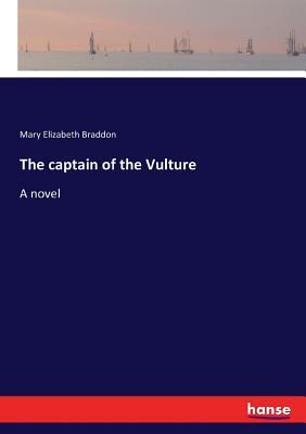 The captain of the Vulture by Mary Elizabeth Braddon