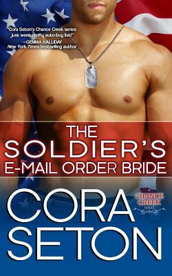The Soldier's E-Mail Order Bride by Cora Seton