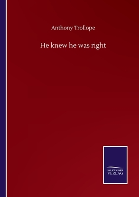 He knew he was right by Anthony Trollope