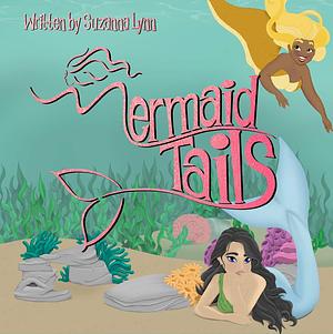 Mermaid Tails  by Suzanna Lynn