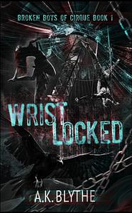 Wristlocked: A Dark College Sports Romance by AK Blythe