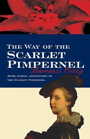 Way of the Scarlet Pimpernel by Baroness Orczy