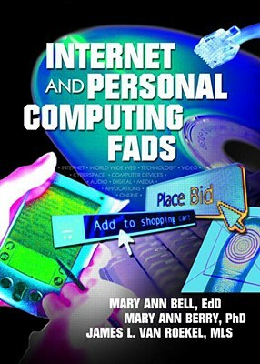 Internet and Personal Computing Fads by Maryann Bell, Mary Berry, James Van Roekel